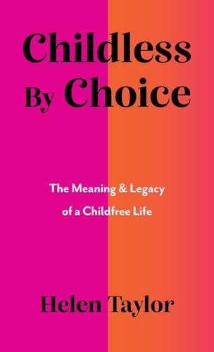 Childless by Choice: The Meaning & Legacy of a Childfree Life von Whitefox Publishing