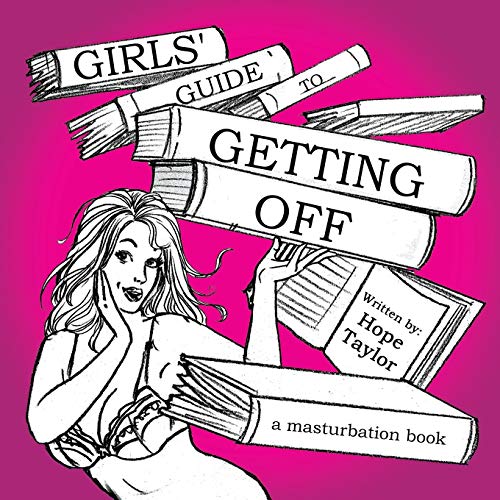 Girls' Guide to Getting Off: A Masturbation Book
