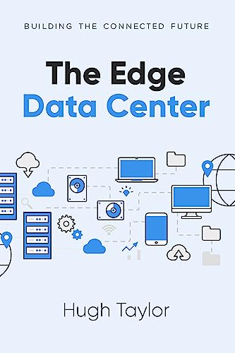 The Edge Data Center: Building the Connected Future von Business Expert Press