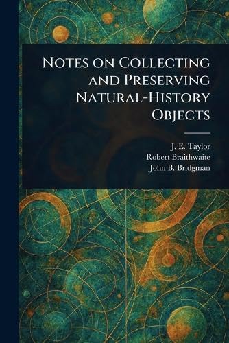 Notes on Collecting and Preserving Natural-History Objects von Anson Street Press