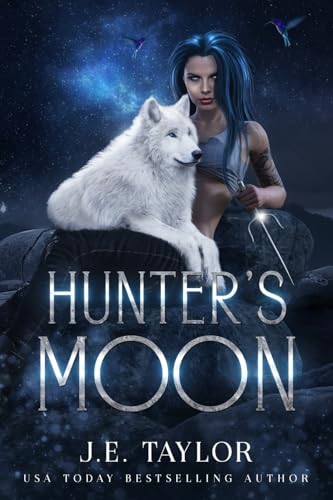 Hunter's Moon (The Moonlight Duet, Band 2) von J.E. Taylor