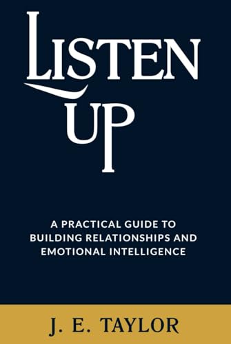 Listen Up: A Practical Guide to Building Relationships and Emotional Intelligence von Pages By The Lake, LLC