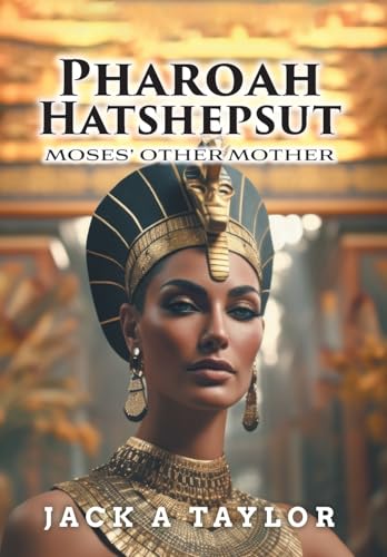 Pharoah Hatshepsut: Moses' Other Mother von FriesenPress