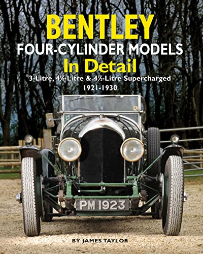 Bentley Four-Cylinder Models in Detail: 3-Litre, 4 1/2-Litre & 4 1/2-Litre Supercharged 1921-1930