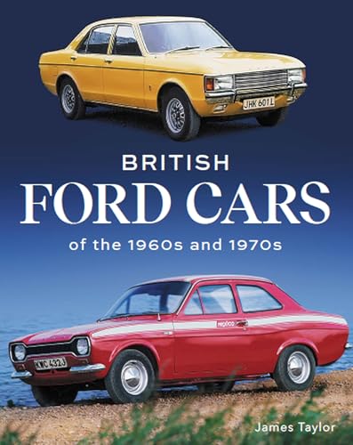 British Ford Cars of the 1960s and 1970s von The Crowood Press Ltd