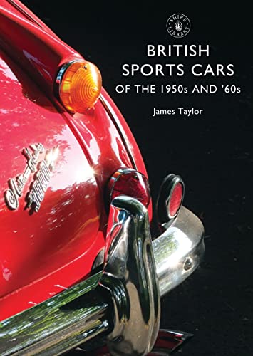 British Sports Cars of the 1950s and ’60s (Shire Library, Band 801)