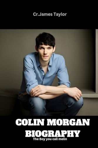 COLIN MORGAN BIOGRAPHY 2023: the boy you call merlin von Independently published