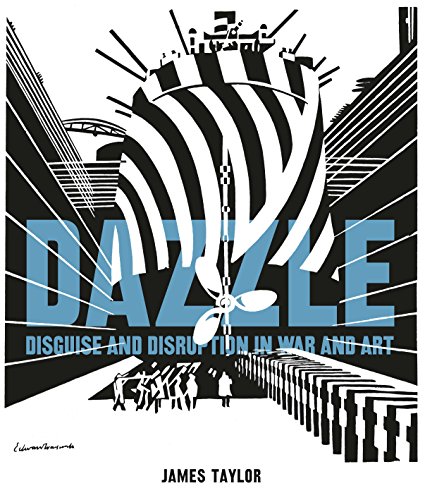 Dazzle: Disguise & Disruption in War & Art