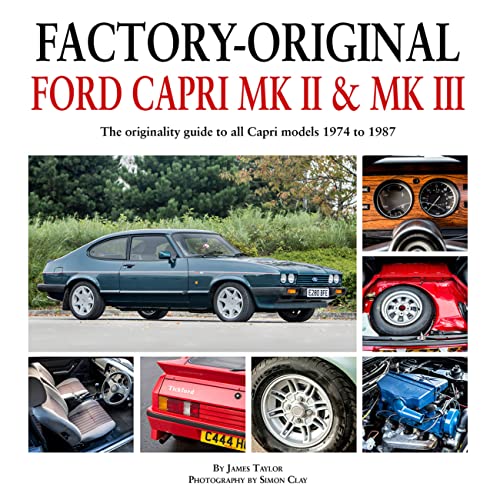 Factory-Original: Ford Capri MK2 & MK3: The Originality Guide to All Models 1974-1987 Factory-Original: Ford Capri MK2 & MK3: The Originality Guide to All Models 1974-1987