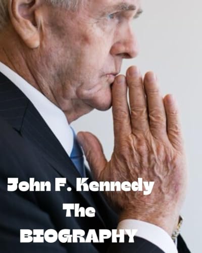 John F. Kennedy The biography: (An icon)