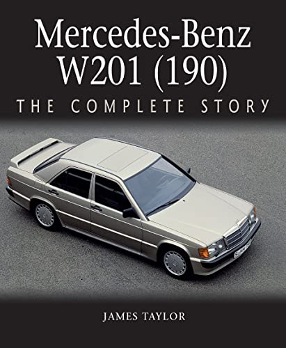 Mercedes-benz W201 190: The Complete Story Mercedes-benz W201 190: The Complete Story