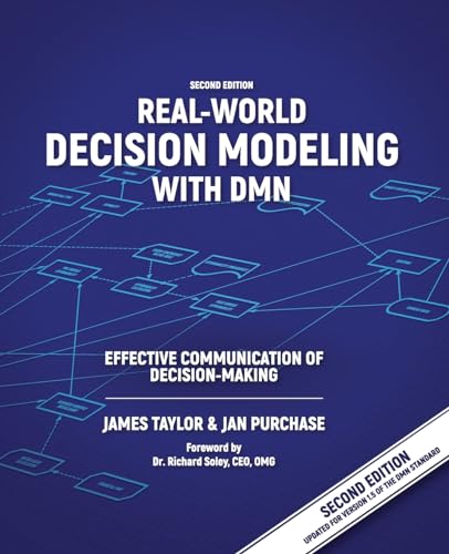 Real-World Decision Modeling with DMN: Effective Communication of Decision-Making Real-World Decision Modeling with DMN: Effective Communication of Decision-Making von JTonEDM