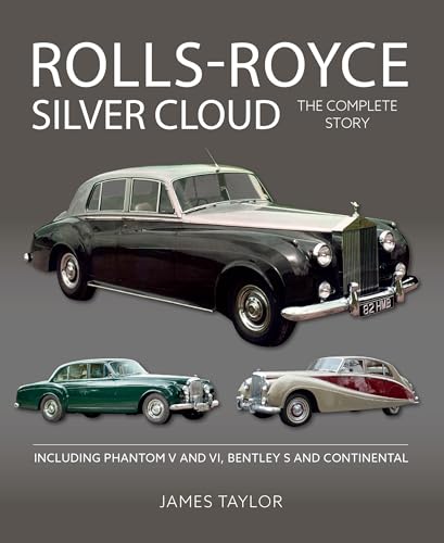 Rolls-royce Silver Cloud: The Complete Story: Including Phantom V and VI, Bentley S and Continental (Crowood Autoclassics)