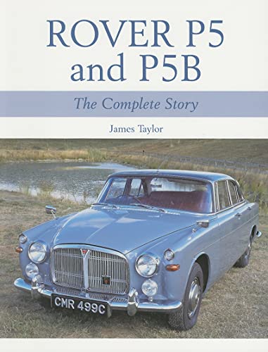 Rover P5 & P5B: The Complete Story Rover P5 & P5B: The Complete Story