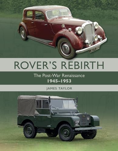 Rover's Rebirth: The Post-war Renaissance 1945-1953 Rover's Rebirth: The Post-war Renaissance 1945-1953 von The Crowood Press Ltd