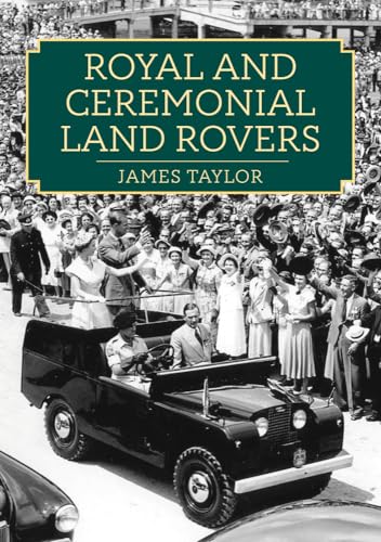 Royal and Ceremonial Land Rovers von Amberley Publishing