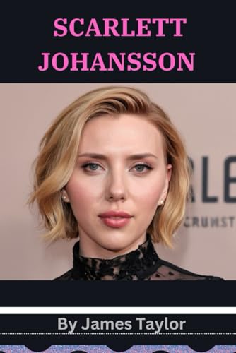Scarlett Johansson: the Biography