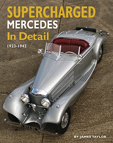 Supercharged Mercedes In Detail: 1923 - 1942 Supercharged Mercedes In Detail: 1923 - 1942