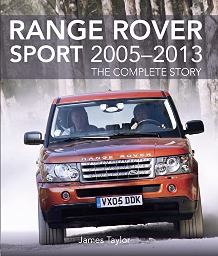 Range Rover Sport 2005-2013: The Complete Story Range Rover Sport 2005-2013: The Complete Story