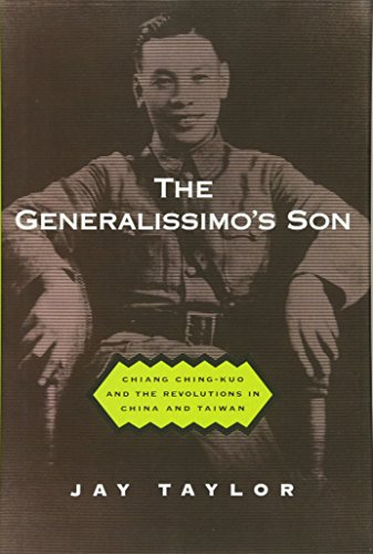 The Generalissimo's Son: Chiang Ching-kuo and the Revolutions in China and Taiwan