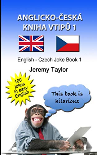 Anglicko-Česká Kniha Vtipů 1: The English Czech Joke Book 1 Anglicko-Česká Kniha Vtipů 1: The English Czech Joke Book 1