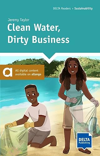Clean Water, Dirty Business: Reader with audio and digital extras (DELTA Reader: Sustainability) von Delta Publishing by Klett