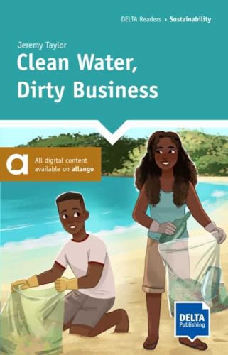 Clean Water, Dirty Business: Reader with audios and digital extras (DELTA Reader: Sustainability) von Delta Publishing by Klett