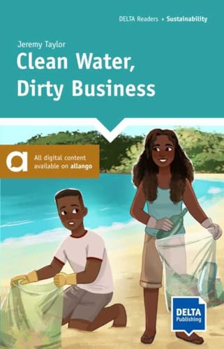 Clean Water, Dirty Business: Reader with audio and digital extras (DELTA Reader: Sustainability) von Delta Publishing by Klett