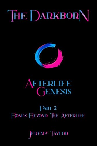 The DarkBorN AfterLife Genesis Part 2. Bonds Beyond The Afterlife The DarkBorN AfterLife Genesis Part 2. Bonds Beyond The Afterlife von Native Book Publishing