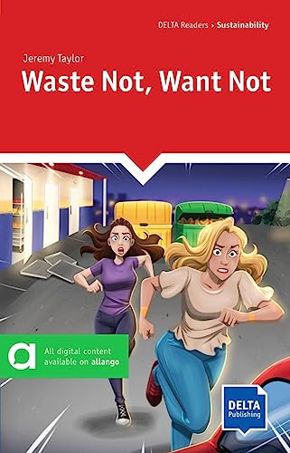 Waste Not, Want Not: Reader with audio and digital extras (DELTA Reader: Sustainability)