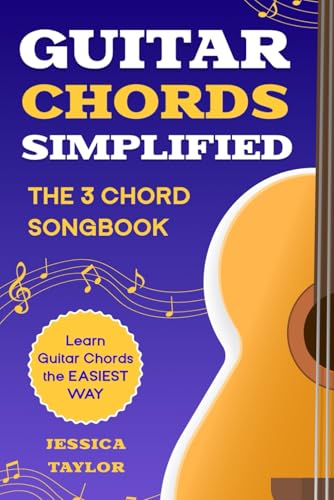 Guitar Chords Simplified - The 3 Chord Songbook: Learn Guitar the EASIEST Way von Independently published