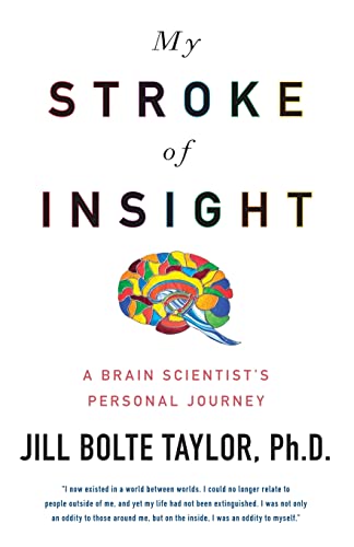 My Stroke of Insight: A Brain Scientist's Personal Journey