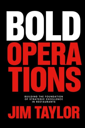 Bold Operations: Building The Foundation Of Strategic Excellence In Restaurants