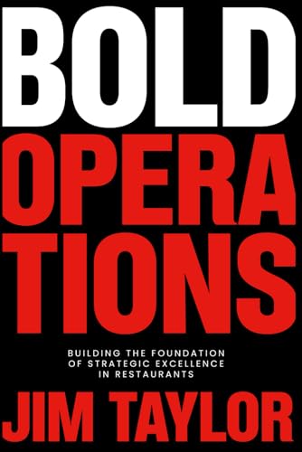 Bold Operations: Building The Foundation Of Strategic Excellence In Restaurants von BSK Publishing