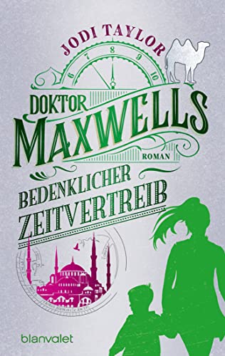 Doktor Maxwells bedenklicher Zeitvertreib: Roman - Urkomische Zeitreiseabenteuer: die fantastische Bestsellerserie aus England (Die Chroniken von St. Mary’s, Band 8) von Blanvalet Taschenbuch Verlag