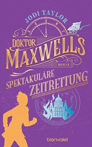 Doktor Maxwells spektakuläre Zeitrettung: Roman - Urkomische Zeitreiseabenteuer: die fantastische Bestsellerserie aus England (Die Chroniken von St. Mary’s, Band 5) von Blanvalet Taschenbuch Verlag