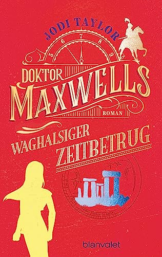 Doktor Maxwells waghalsiger Zeitbetrug: Roman - Urkomische Zeitreiseabenteuer: die fantastische Bestsellerserie aus England (Die Chroniken von St. Mary’s, Band 7) von Blanvalet Taschenbuch Verlag