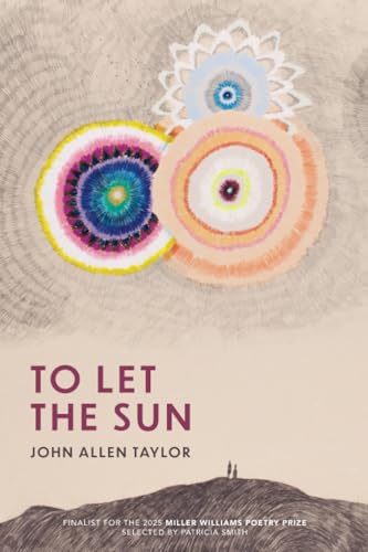 To Let the Sun (Miller Williams Poetry Prize) von University of Arkansas Press