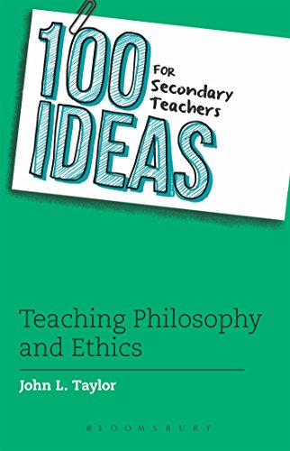 100 Ideas for Secondary Teachers: Teaching Philosophy and Ethics (100 Ideas for Teachers) von Bloomsbury