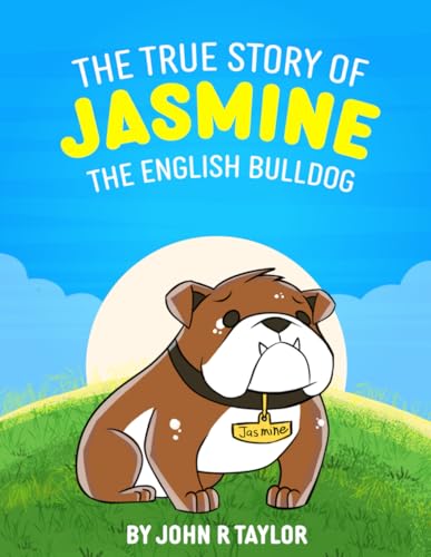 The True Story Of Jasmine: The English Bulldog von Hemingway Publishers