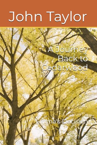 A Journey Back to Cedarwood: Emma's Decision A Journey Back to Cedarwood: Emma's Decision von Independently published