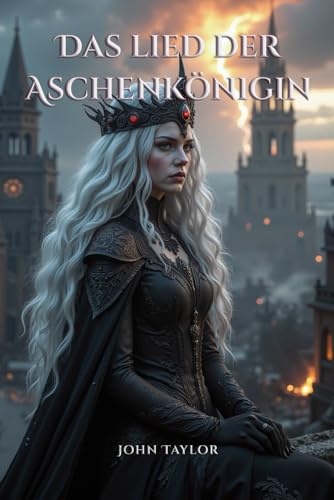 Das Lied der Aschenkönigin: Ein Dark-Fantasy-Roman Das Lied der Aschenkönigin: Ein Dark-Fantasy-Roman von Independently published