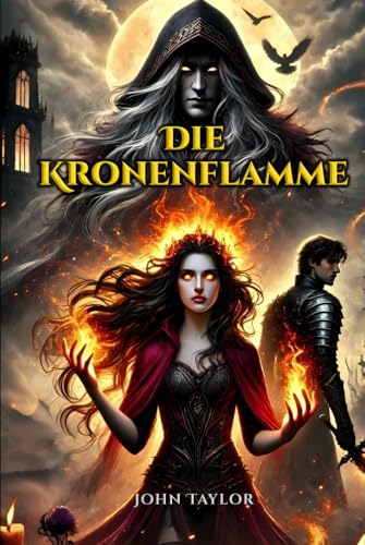 Die Kronenflamme Die Kronenflamme von Independently published