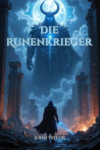 Die Runenkrieger: Ein Dark Fantasy Roman über Runenmagie und vergessene Götter Die Runenkrieger: Ein Dark Fantasy Roman über Runenmagie und vergessene Götter von Independently published