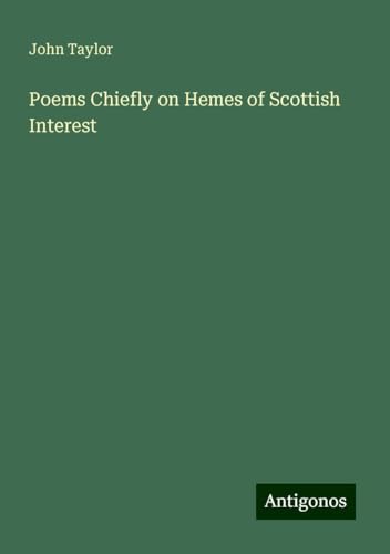 Poems Chiefly on Hemes of Scottish Interest Poems Chiefly on Hemes of Scottish Interest von Antigonos Verlag