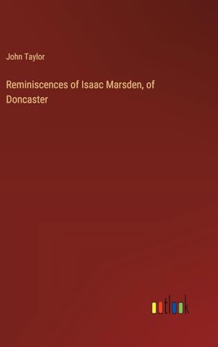 Reminiscences of Isaac Marsden, of Doncaster