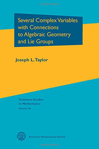Several Complex Variables With Connections to Algebraic Geometry and Lie Groups (Graduate Studies in Mathematics, 46, Band 46)