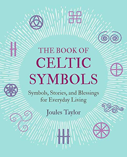 The Book of Celtic Symbols: Symbols, Stories, and Blessings for Everyday Living von Cico