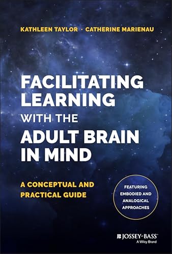 Facilitating Learning with the Adult Brain in Mind: A Conceptual and Practical Guide von Wiley
