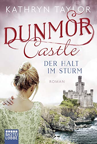 Dunmor Castle - Der Halt im Sturm: Roman (Dunmor-Castle-Reihe, Band 2) von Lübbe